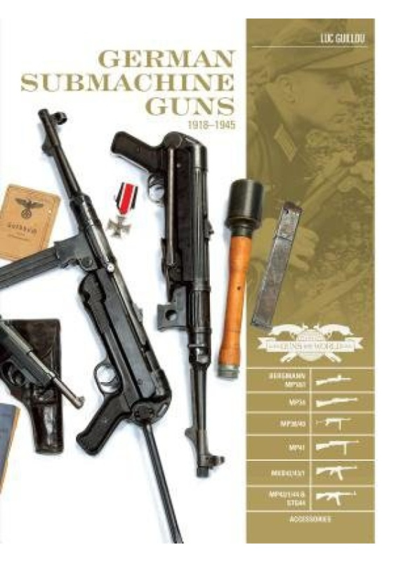 German Submachine Guns, 1918–1945, Bergmann MP18/I • MP34/38/40/41 • MKb42/43/1 • MP43/1 • MP44 • StG44 • Accessories Schiffer Publishing Ltd