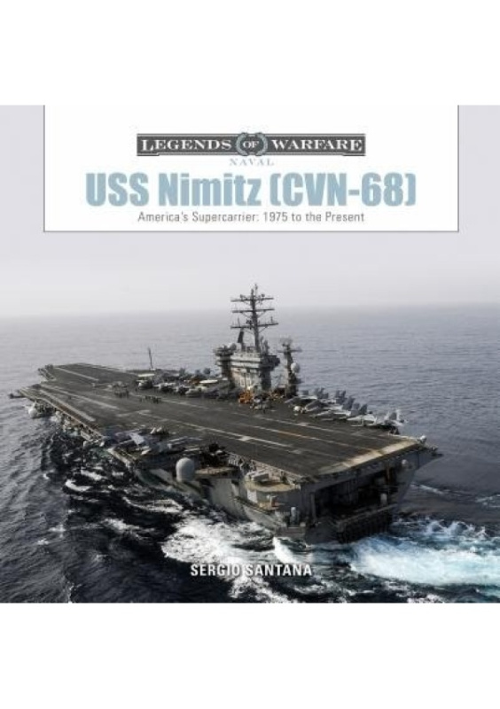USS Nimitz (CVN-68), America’s Supercarrier: 1975 to the Present Schiffer Publishing Ltd