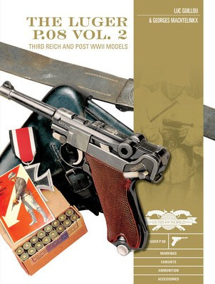 Luger P.08, Vol. 2, Third Reich and Post-WWII Models Schiffer Publishing Ltd