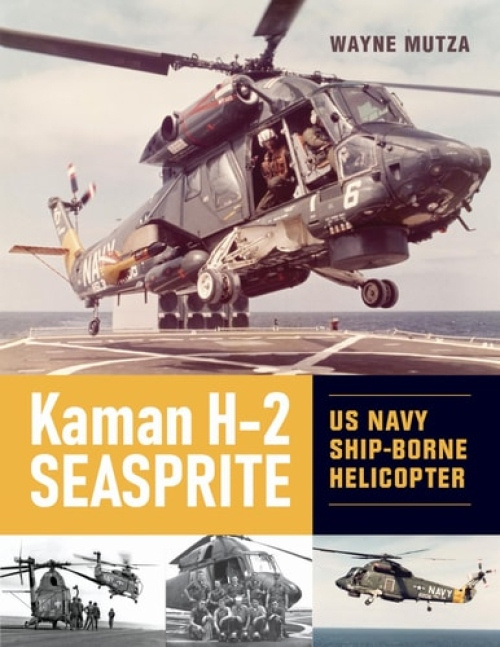 Kaman H-2 Seasprite, US Navy Shipborne Helicopter Schiffer Publishing Ltd