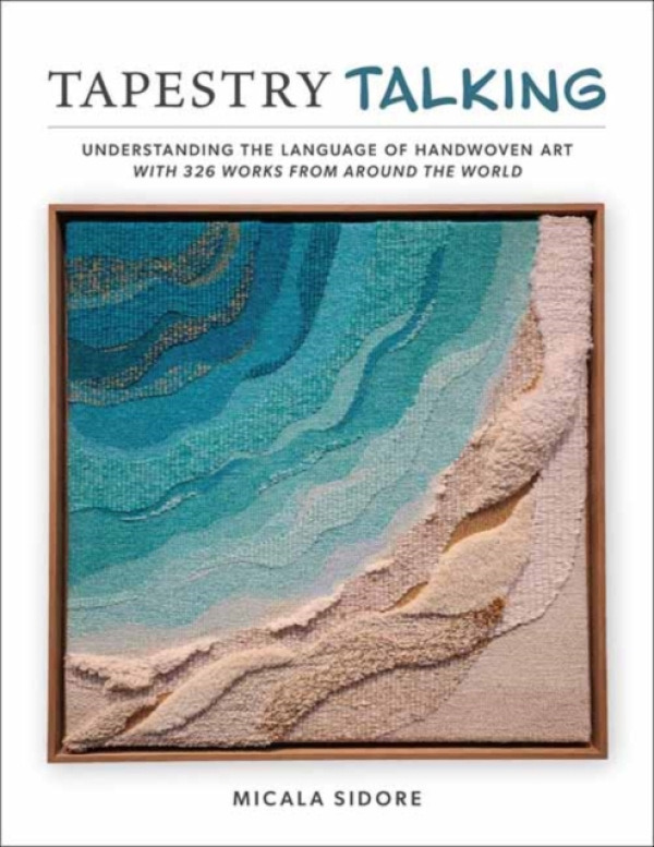 Schiffer Publishing Ltd Tapestry Talking - Sidore, Micala