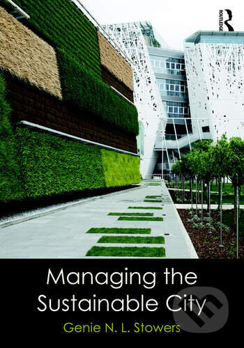 Managing the Sustainable City - Genie N. L. Stowers - kniha z kategorie Veřejná správa