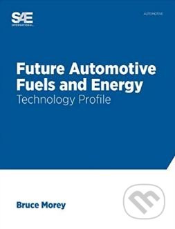 Future Automotive Fuels and Energy - Bruce Morey - kniha z kategorie Přírodní vědy a technika