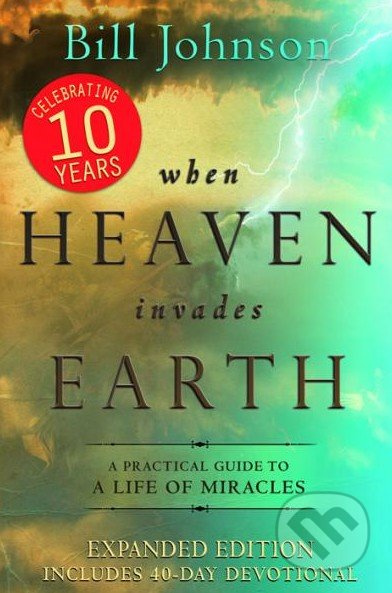 When Heaven Invades Earth (A Practical Guide to a Life of Miracles) - kniha z kategorie Odborné a naučné
