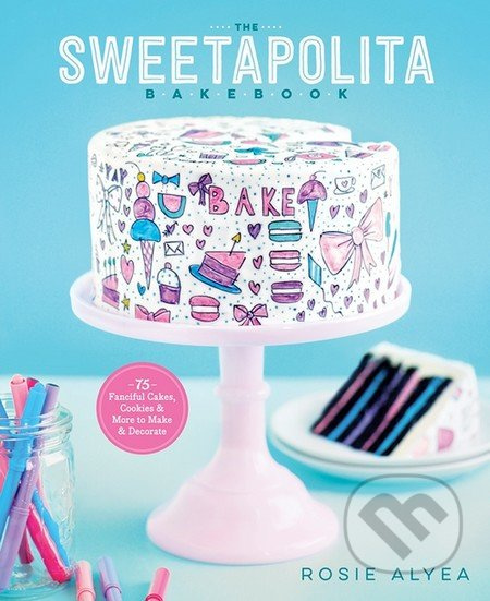 The Sweetapolita Bakebook (75 Fanciful Cakes, Cookies, and More to Make and Decorate) - kniha z kategorie Kuchařky