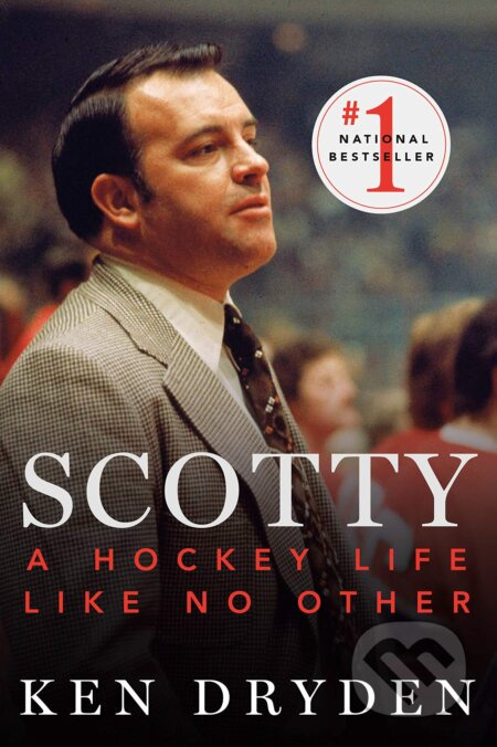 Scotty (A Hockey Life Like No Other) - Ken Dryden - kniha z kategorie Životopisy