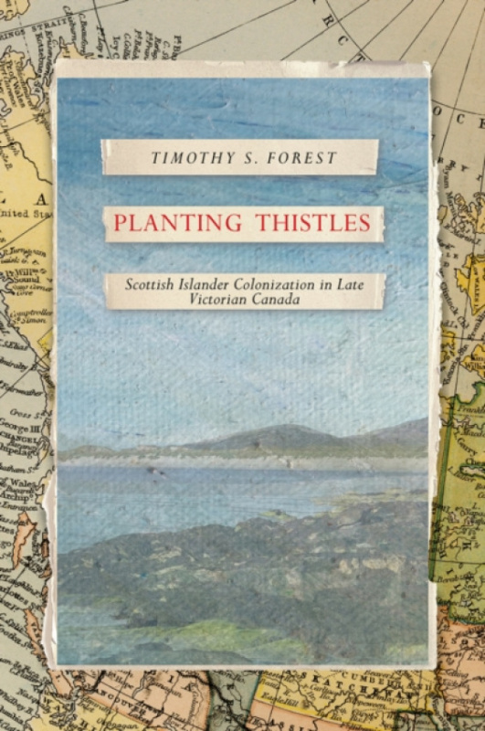 University of British Columbia Press Planting Thistles - Forest, Timothy S.