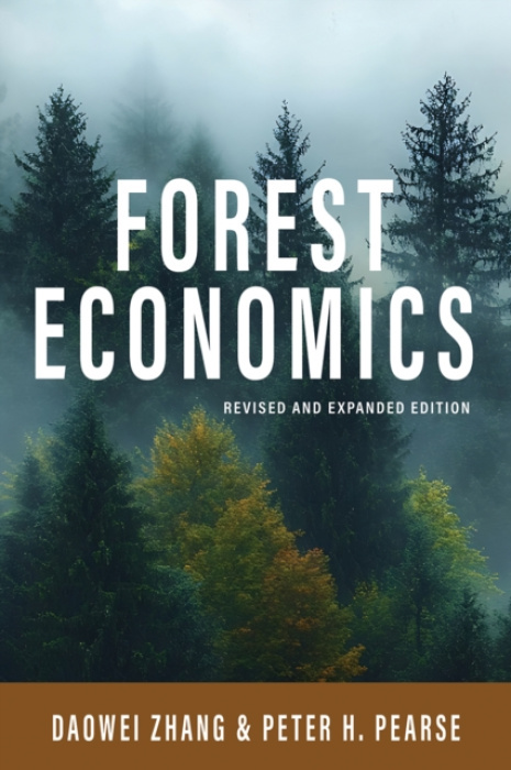 University of British Columbia Press Forest Economics, Revised and Expanded Edition - Zhang, Daowei a Pearse, Peter H.