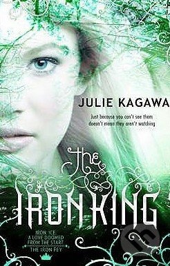 The Iron King - Julie Kagawa - kniha z kategorie Sci-fi, fantasy a komiksy
