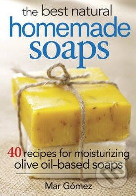 The Best Natural Homemade Soaps (40 Recipes for Moisturizing Olive Oil-based Soaps) - kniha z kategorie Hobby