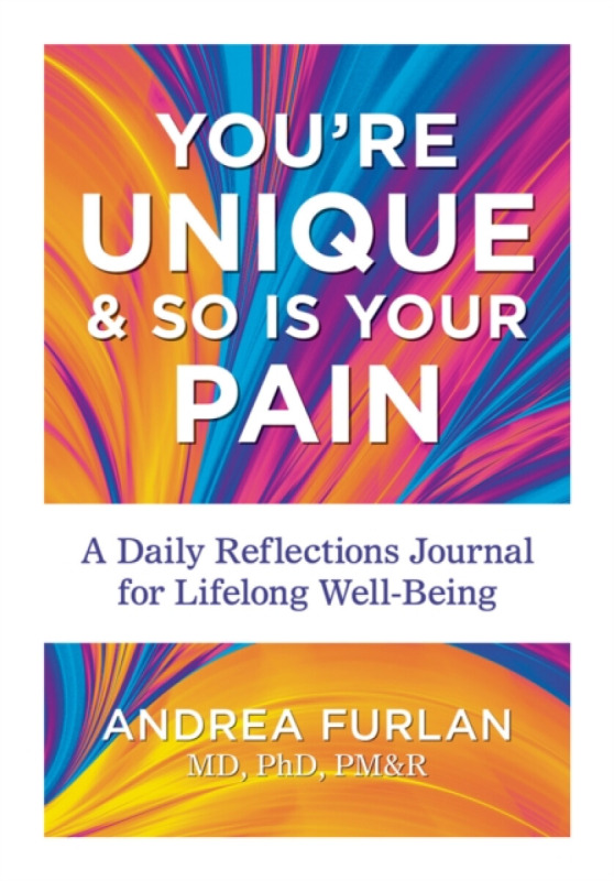 Firefly Books Ltd You're Unique and So Is Your Pain - Furlan, Dr. Andrea, MD, PhD, PMR