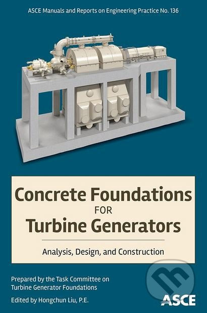 Concrete Foundations for Turbine Generators (Analysis, Design, and Construction) - kniha z kategorie Přírodní vědy a technika