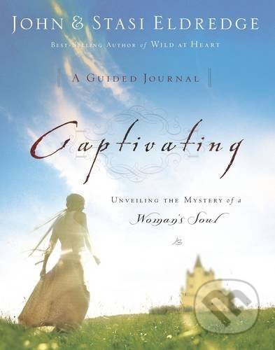 Captivating (A Guided Journal to Aid In Unveiling the Mystery Of A Woman's Soul) - kniha z kategorie Společenská beletrie