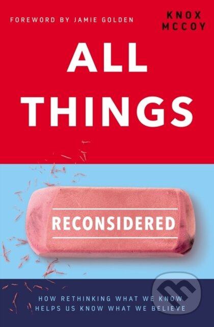 All Things Reconsidered (How Rethinking What We Know Helps Us Know What We Believe) - kniha z kategorie Filozofie