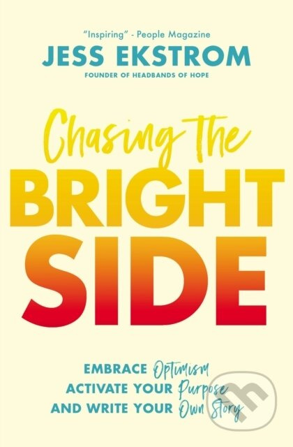 Chasing the Bright Side (Embrace Optimism, Activate Your Purpose, and Write Your Own Story) - kniha z kategorie Byznys a management