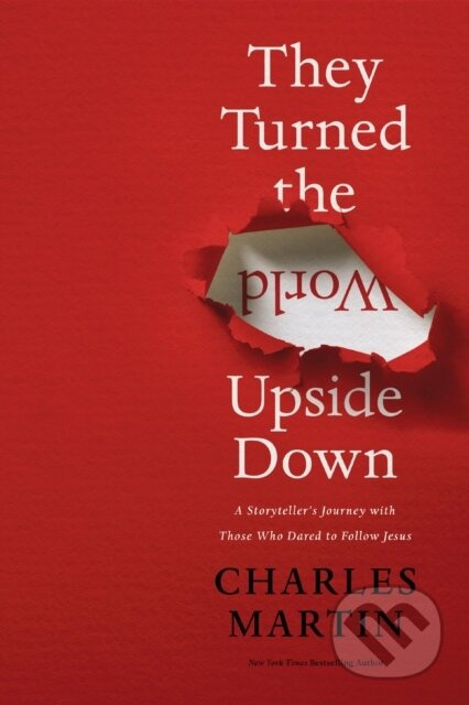 They Turned the World Upside Down (A Storyteller’s Journey with Those Who Dared to Follow Jesus) - kniha z kategorie Filozofie