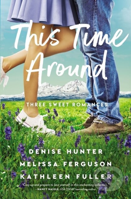 This Time Around (Three Sweet Romances) - Denise Hunter, Melissa Ferguson, Kathleen Fuller - kniha z kategorie Romantika