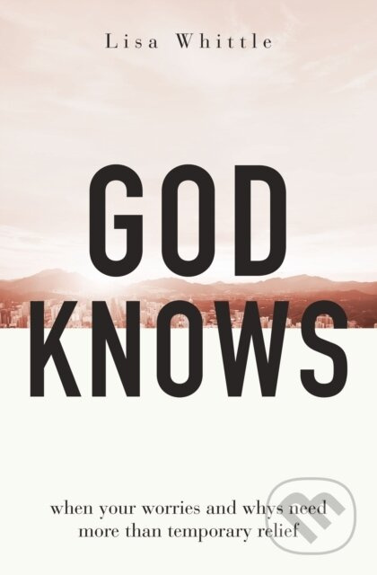 God Knows (When Your Worries and Whys Need More Than Temporary Relief) - kniha z kategorie Filozofie