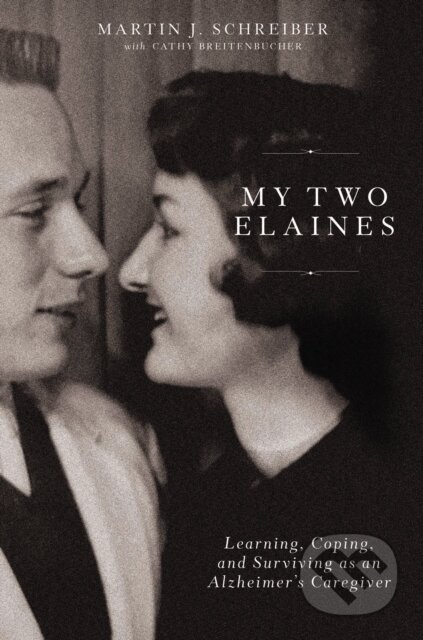 My Two Elaines (Learning, Coping, and Surviving as an Alzheimer’s Caregiver) - kniha z kategorie Zdraví a životní styl