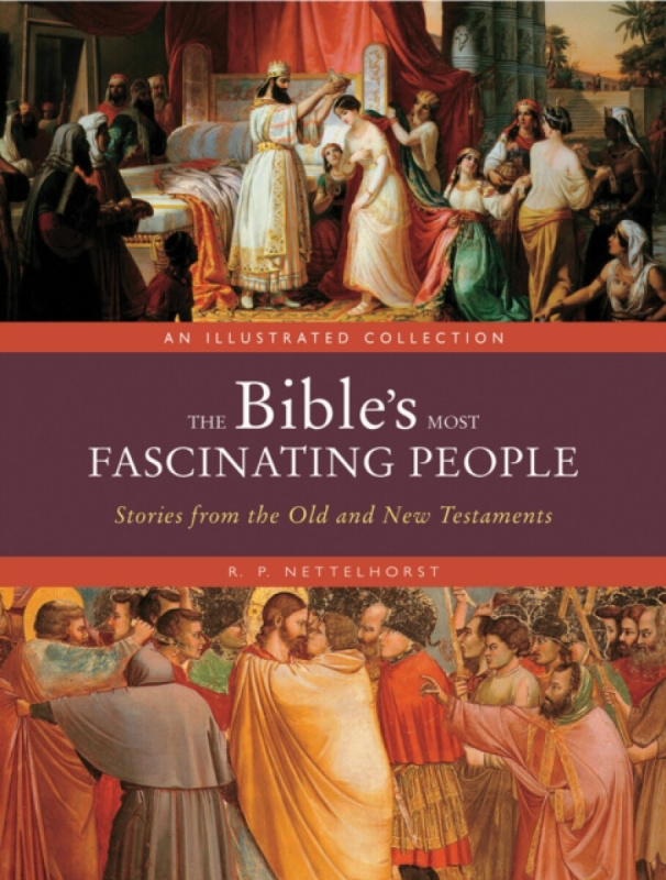 Quarto Publishing Group USA Inc Bible's Most Fascinating People - Nettelhorst, R. P.