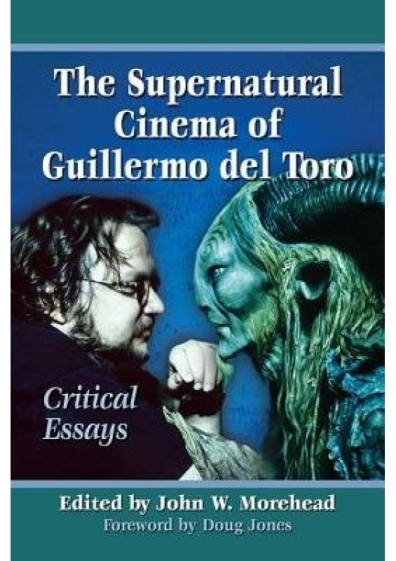 Supernatural Cinema of Guillermo del Toro, Critical Essays McFarland & Co Inc