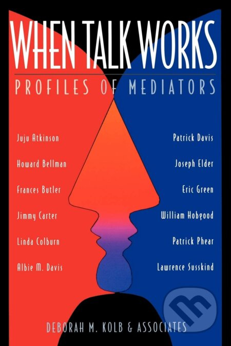 When Talk Works (Profiles of Mediators) - Deborah M. Kolb - kniha z kategorie Humanitní a společenské vědy