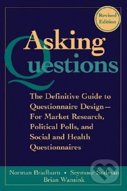 Asking Questions (The Definitive Guide to Questionnaire Design - For Market Research, Political Polls, and Social and Health Questionnaires) - kniha…