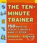 Bowman, S: Ten-Minute Trainer - Sharon L. Bowman - kniha z kategorie Byznys a management