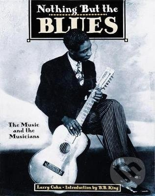 Nothing but the Blues (The Music and the Musician) - kniha z kategorie Hudba