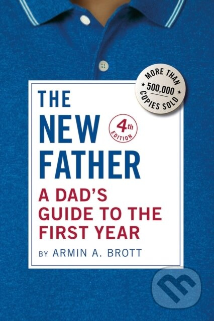 The New Father (A Dad's Guide to the First Year) - Armin A. Brott - kniha z kategorie Zdraví a životní styl