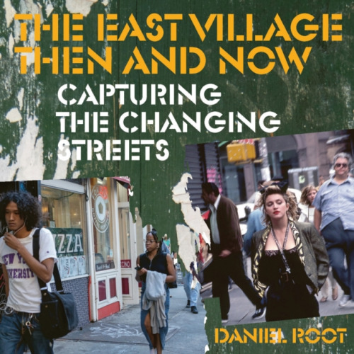 Abbeville Press Inc.,U.S. East Village Then and Now - Root, Daniel