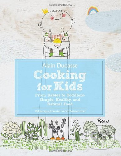 Cooking for Kids (From Babies to Toddlers: Simple, Healthy, and Natural Food) - kniha z kategorie Kuchárky
