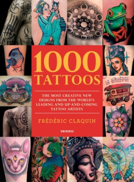 1000 Tattoos (The Most Creative New Designs from the World's Leading and Up-And-Coming Tattoo Artists) - kniha z kategorie Umění, design a…