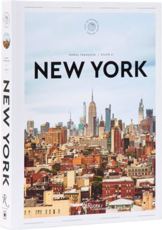 Universe Publishing New York: The Extraordinary Guide - Francoise, Muriel a Li, Sylvie