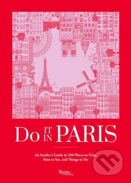 Do It In Paris! (An Insiders Guide to 450 Places to Visit, Sites to See, and Things to Do) - kniha z kategorie Průvodci Evropou