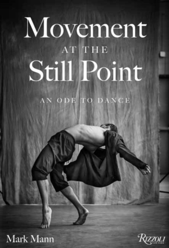 Rizzoli International Publications Movement at the Still Point - Mann , Mark a Rivera, Chita