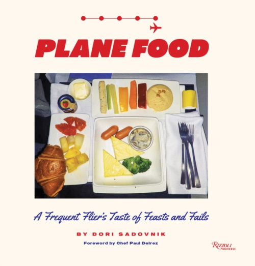 Plane Food, A Culinary Memoir Across the Globe Rizzoli International Publications