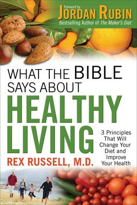 What the Bible Says About Healthy Living Fleming H. Revell Company