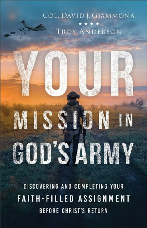 Your Mission in God's Army - Troy Anderson, Col. David J. Giammona