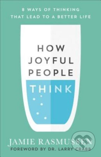How Joyful People Think – 8 Ways of Thinking That Lead to a Better Life - kniha z kategorie Filozofie