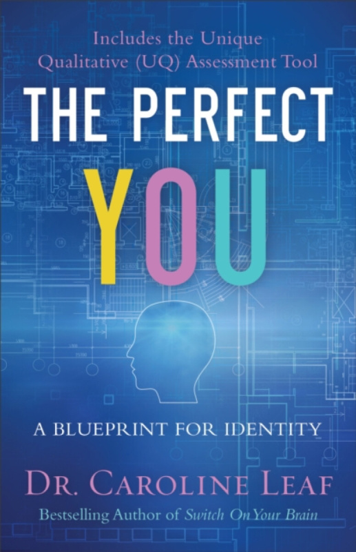 The Perfect You - Dr. Caroline Leaf, Robert Turner, Avery Jackson, Peter Amuaâ€“quarshie