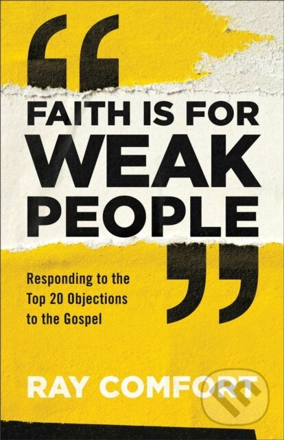 Faith Is for Weak People (Responding to the Top 20 Objections to the Gospel) - kniha z kategorie Kresťanstvo
