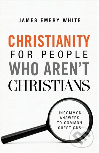 Christianity for People Who Aren`t Christians – Uncommon Answers to Common Questions - kniha z kategorie Filozofie