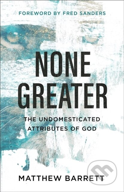 None Greater (The Undomesticated Attributes of God) - kniha z kategorie Filozofie