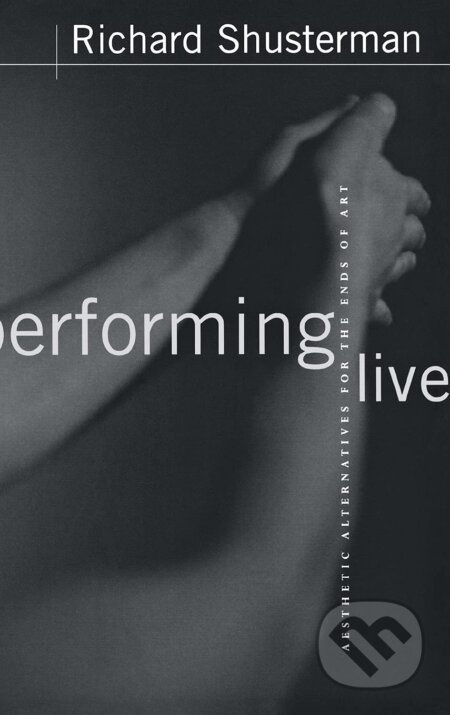 Performing Live (Aesthetic Alternatives for the Ends of Art) - kniha z kategorie Filozofie