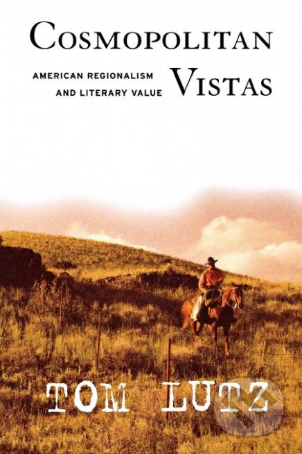 Cosmopolitan Vistas (American Regionalism and Literary Value) - kniha z kategorie Humanitní a společenské vědy