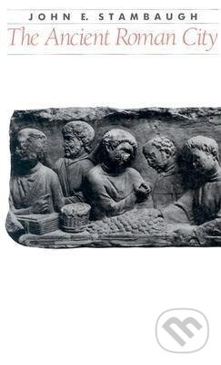 The Ancient Roman City - John E Stambaugh - kniha z kategorie Historie