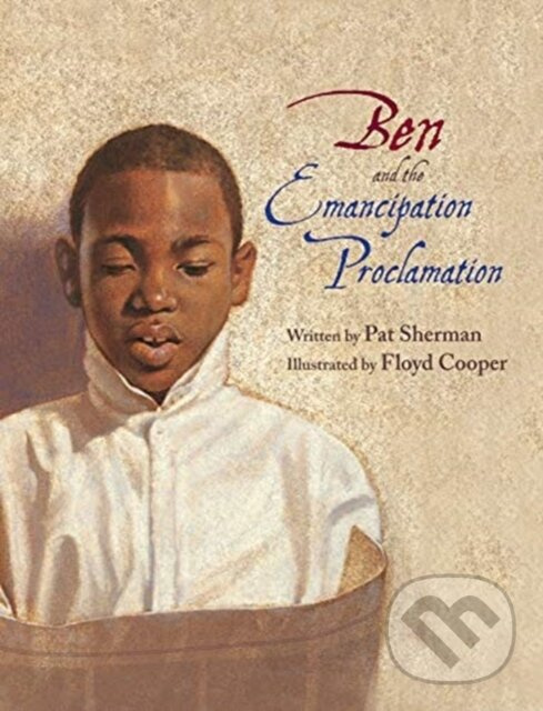 BEN AND THE EMANCIPATION PROCLAMATI - SHERMAN PAT