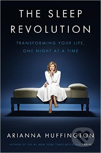 The Sleep Revolution (Transforming Your Life, One Night at a Time) - kniha z kategorie Psychologie