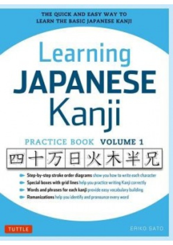 Learning Japanese Kanji Practice Book Volume 1, (JLPT Level N5 a AP Exam) The Quick and Easy Way to Learn the Basic Japanese Kanji Tuttle Publishing